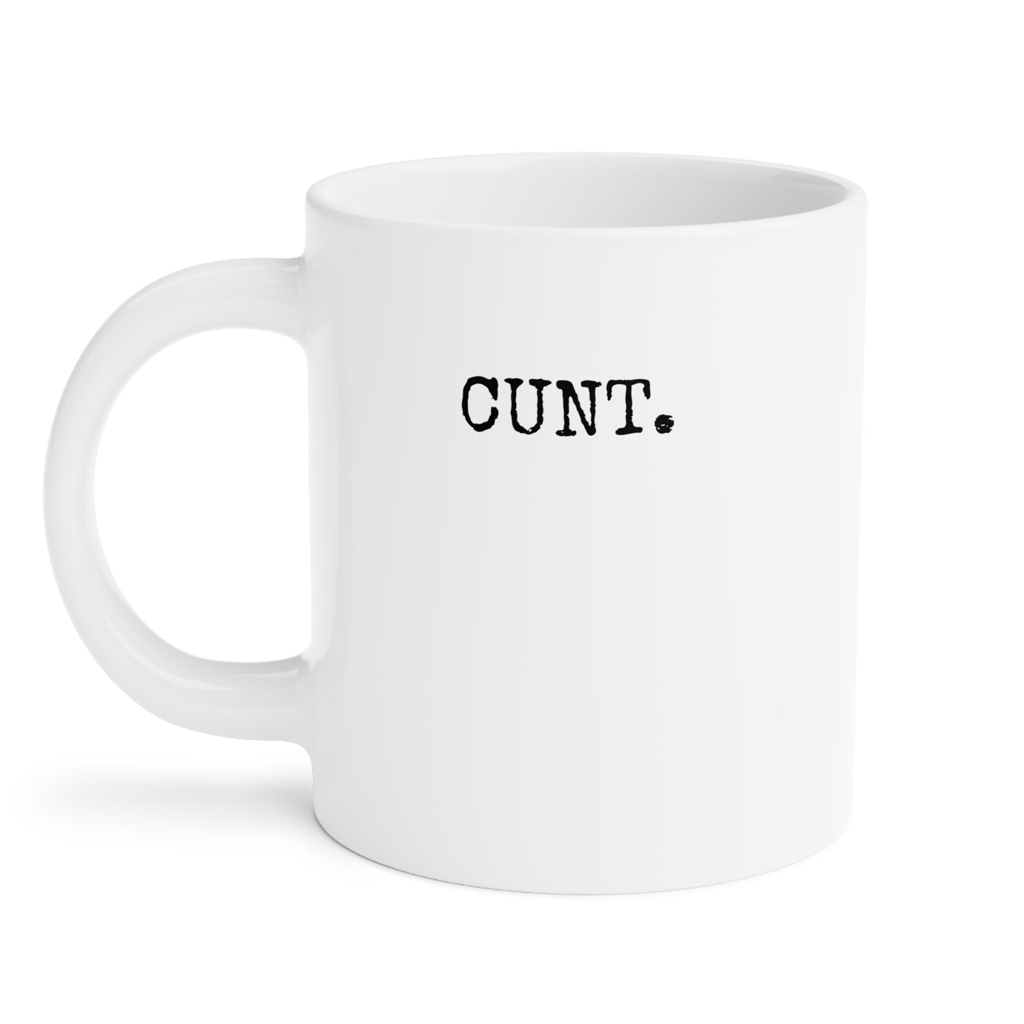 CUNT. Ceramic Mug - CAN