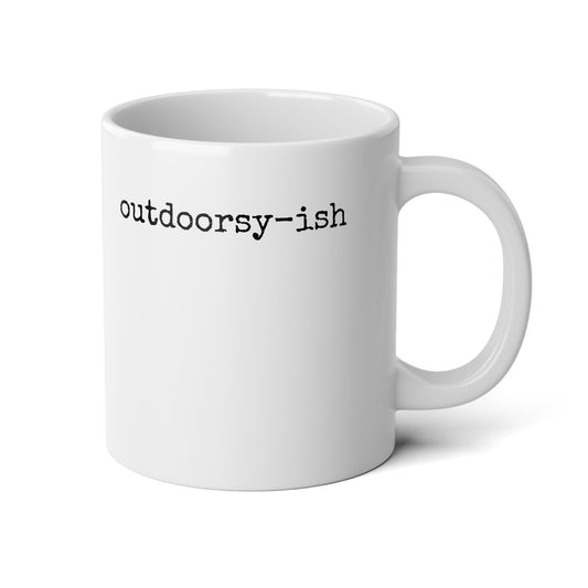 outdoorsy-ish. 20 oz Mug