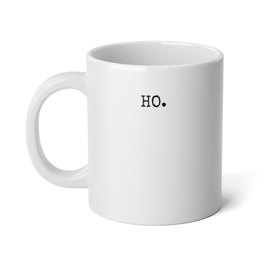 HO. 20 oz Mug