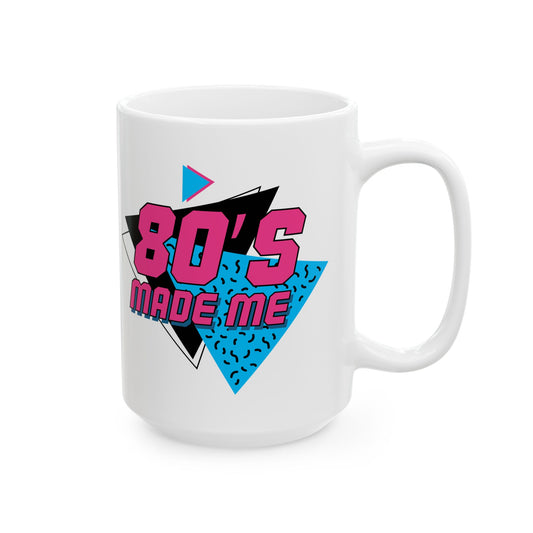 80’s Made Me Mug 15oz - CAN