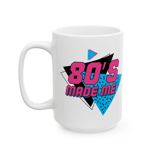 80’s Made Me Mug 15oz